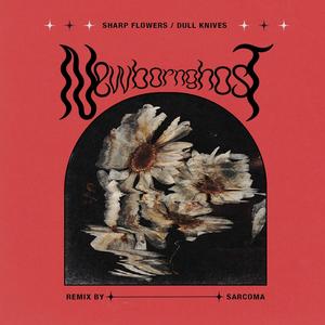 Sharp Flowers/Dull Knives (SARCOMA Remix)