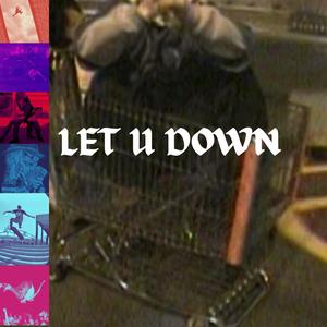 LET U DOWN