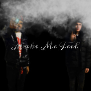 Make Me Feel (Explicit)
