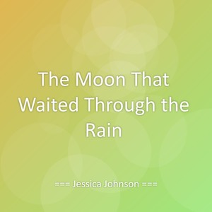 The Moon That Waited Through the Rain