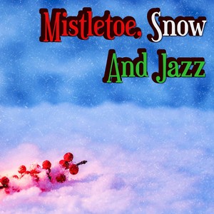 Mistletoe, Snow and Jazz (Explicit)