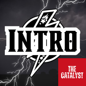 Intro - The Catalyst