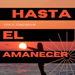 Hasta el amanecer(feat. Il.cunchasum) (Explicit)