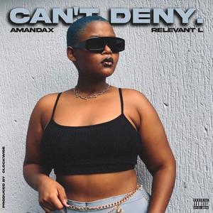 Can't Deny (feat. Relevant l) (Explicit)