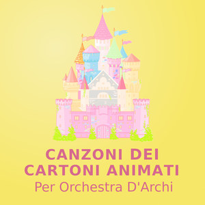 Canzoni Dei Cartoni Animati (Per Orchestra D'Archi)