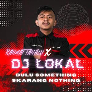 Dulu Something Skarang Nothing
