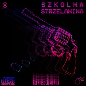 Szkolna Strzelanina (Explicit)