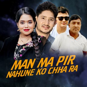 Man Ma Pir Nahune Ko Chha Ra