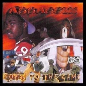 Assassin "Born To The Game" (1st Album) [Explicit]