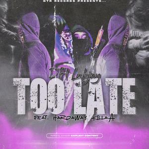 Too Late (feat. Hardaway Killaa) [Explicit]