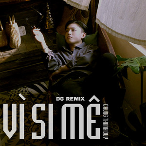 Vì Si Mê (DG Remix)
