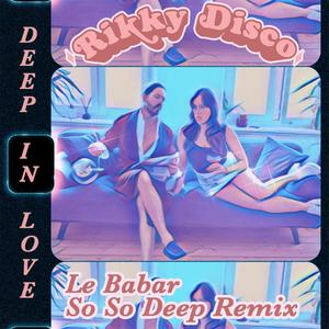 Deep In Love (Le Babar So So Deep Remix)