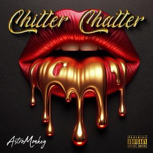 Chitter Chatter (Explicit)