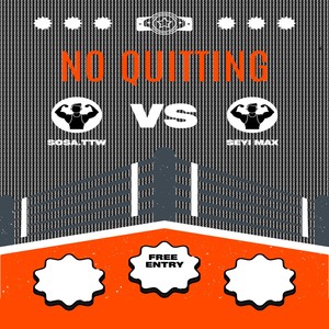 NO QUITTING
