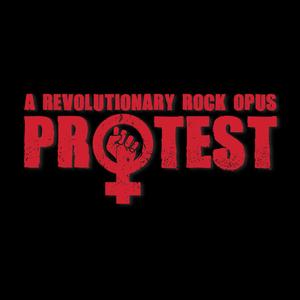 PROTEST, a Revolutionary Rock Opus