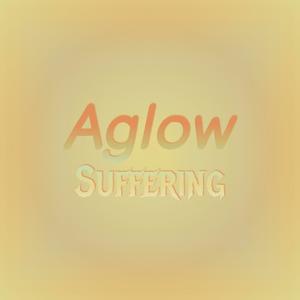 Aglow Suffering