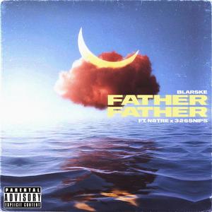 Father Father (feat. N8TRE & 326snips) [Explicit]