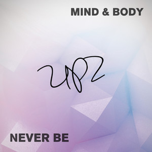 Mind & Body / Never Be