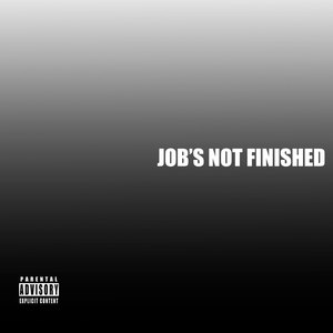Job's not finished (Explicit)