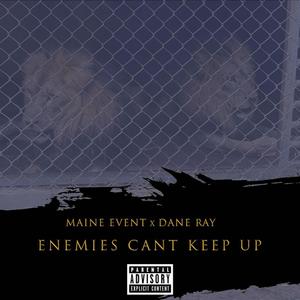 Enemies Can't Keep Up (Explicit)