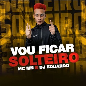 Vou Ficar Solteiro (Explicit)