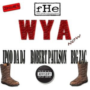 WYA(feat. Robert Paulson & Big Zac) (Explicit)