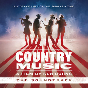 Country Music - A Film by Ken Burns (The Soundtrack)