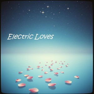 Electric Loves