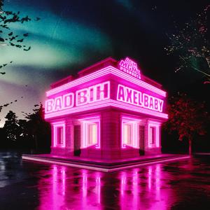 Axel Baby - BAD BIH (Explicit)