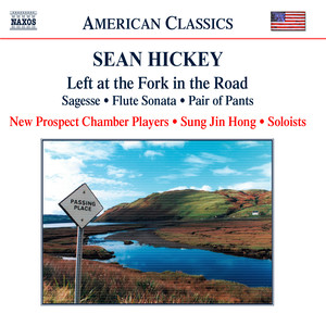 Hickey: Left at The Fork in The Road / Flute Sonata