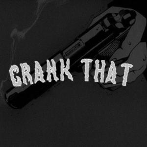 CRANK THAT