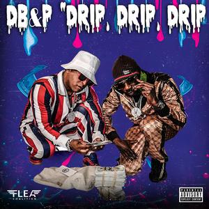 Drip, Drip, Drip, (feat. Dirt Bomb & Prob Soprano) [Explicit]