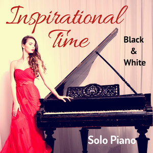 Black and White Solo Piano: Inspirational Time