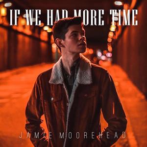 If We Had More Time (Extended Edition) [Explicit]