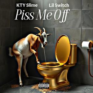 Piss Me Off (feat. Lil 5witch) (Explicit)