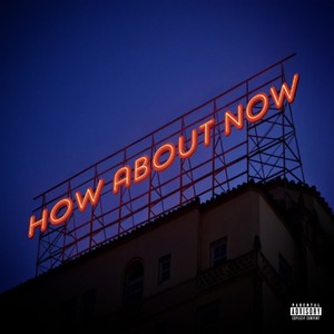 How Bout Now (Explicit)