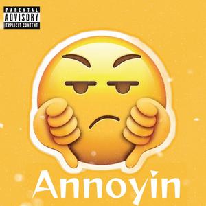 Annoyin' (Explicit)