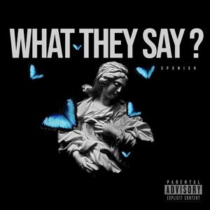 What They Say (Explicit)