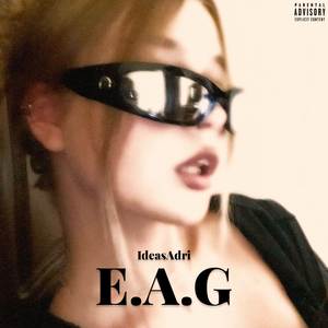 E.A.G (Explicit)