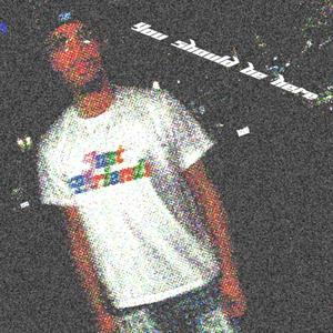 You Should Be Here (Explicit)