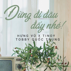 Đừng Đi Đâu Đấy Nhé