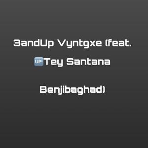 3andUp (feat. TeySantana & Benjibaghdad) [Explicit]