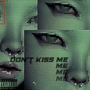 DON'T KISS ME (Explicit)