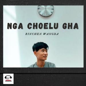 NgA ChoeLu Gha