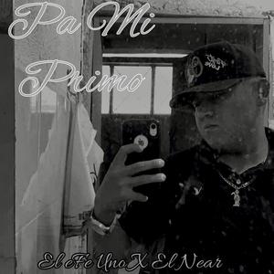 Pa Mi Primo (feat. EL NEAR) (Explicit)