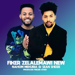 Fiker Zelalemawi New (feat. Sean Shizee)