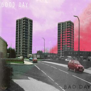 Good Day Bad Day