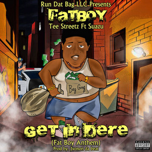 Fatboy Get in Dere (Explicit)