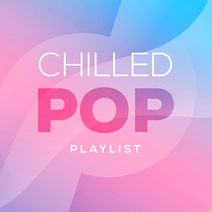 Chilled Pop Playlist