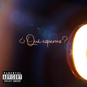 que esperas? (Explicit)